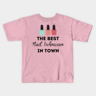 The Best Nail Technician In Town Kids T-Shirt